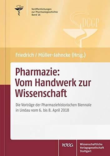 Pharmazie: Vom Handwerk zur Wissenschaft: Die Vorträge der Pharmaziehistorischen Biennale in Lindau vom 6. bis 8. April 2018