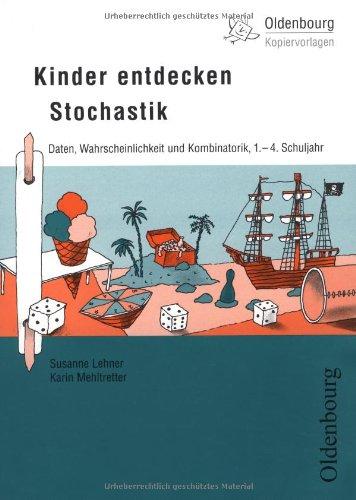 Kinder entdecken Stochastik: Daten, Wahrscheinlichkeit und Kombinatorik, 1. - 4. Schuljahr