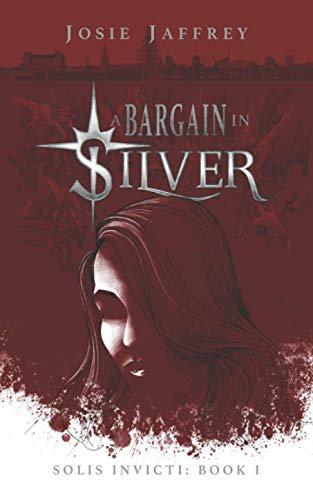 A Bargain in Silver (Solis Invicti, Band 1)