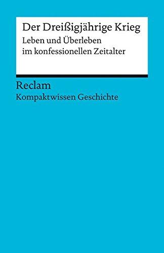 Der Dreißigjährige Krieg: (Kompaktwissen Geschichte) (Reclams Universal-Bibliothek)