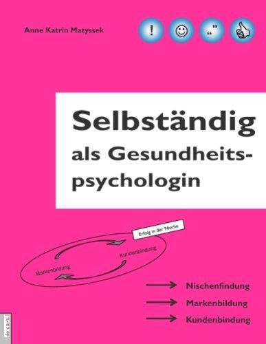 Selbständig als Gesundheitspsychologin: Nischenfindung. Markenbildung. Kundenbindung