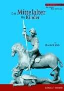 Das Mittelalter für Kinder