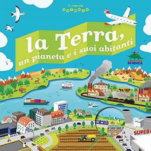 La terra, un pianeta e i suoi abitanti. Il mondo animato (Pop-up & co.)