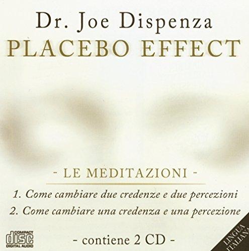 Placebo effect. Le meditazioni: Come cambiare due credenze e due percezioni-Come cambiare una credenza e una percezione. 2 CD Audio