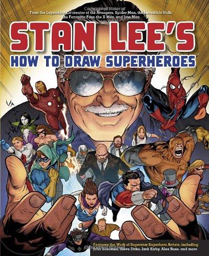 Stan Lee's How to Draw Superheroes: From the Legendary Co-creator of the Avengers, Spider-Man, the Incredible Hulk, the Fantastic Four, the X-Men, and Iron Man