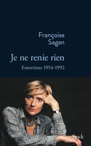 Je ne renie rien : entretiens 1954-1992