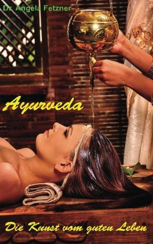 Ayurveda - Die Kunst  vom guten Leben