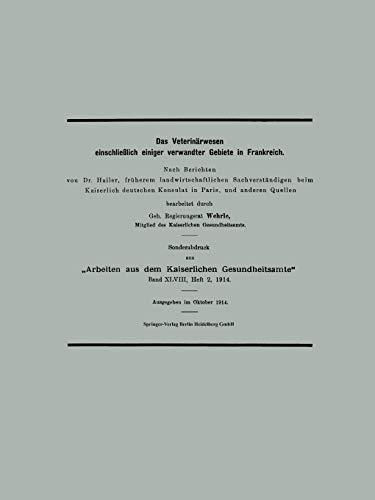 Das Veterinärwesen einschließlich einiger verwandter Gebiete in Frankreich: Nach Berichten von Dr. Hailer, früherem landwirtschaftlichen ... aus dem Kaiserlichen Gesundheitsamte)