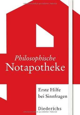 Philosophische Notapotheke: Erste Hilfe bei Sinnfragen