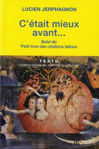 C'était mieux avant : laudator temporis acti. Petit livre des citations latines