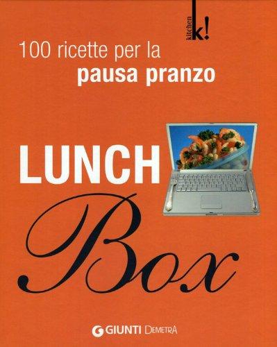 Lunch Box. 100 ricette per la pausa pranzo