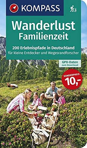 Wanderlust Familienzeit: 200 Erlebnispfade in Deutschland für kleine Entdecker und Wegesrandforscher mit GPX-Daten zum Download. (KOMPASS Wander- und Fahrradlust, Band 1602)