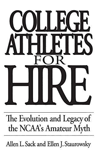 College Athletes for Hire: The Evolution and Legacy of the NCAA's Amateur Myth