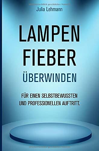 Lampenfieber überwinden: für einen selbstbewussten und professionellen Auftritt.