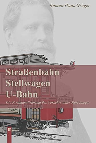 Straßenbahn, Stellwagen, U-Bahn: Die Kommunalisierung des Verkehrs unter Karl Lueger