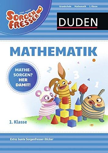 Sorgenfresser Mathematik 1. Klasse: Mathesorgen? Her damit!