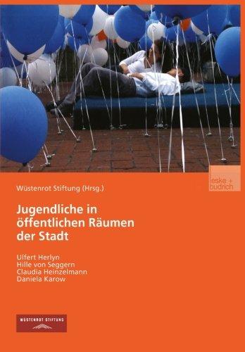 Jugendliche in öffentlichen Räumen der Stadt: Chancen und Restriktionen der Raumaneignung (German Edition)