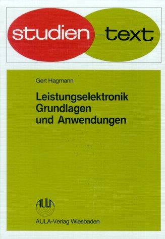 Leistungselektronik. Grundlagen und Anwendungen