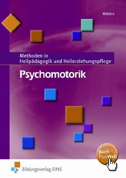 Psychomotorik. Methoden in Heilpädagogik und Heilerziehunspflege. Lehr-/Fachbuch: Methoden in Heilpädagogik und Heilerziehungspflege 2 Lehr-/Fachbuch