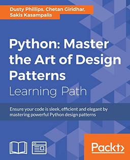 Python: Master the Art of Design Patterns (English Edition)