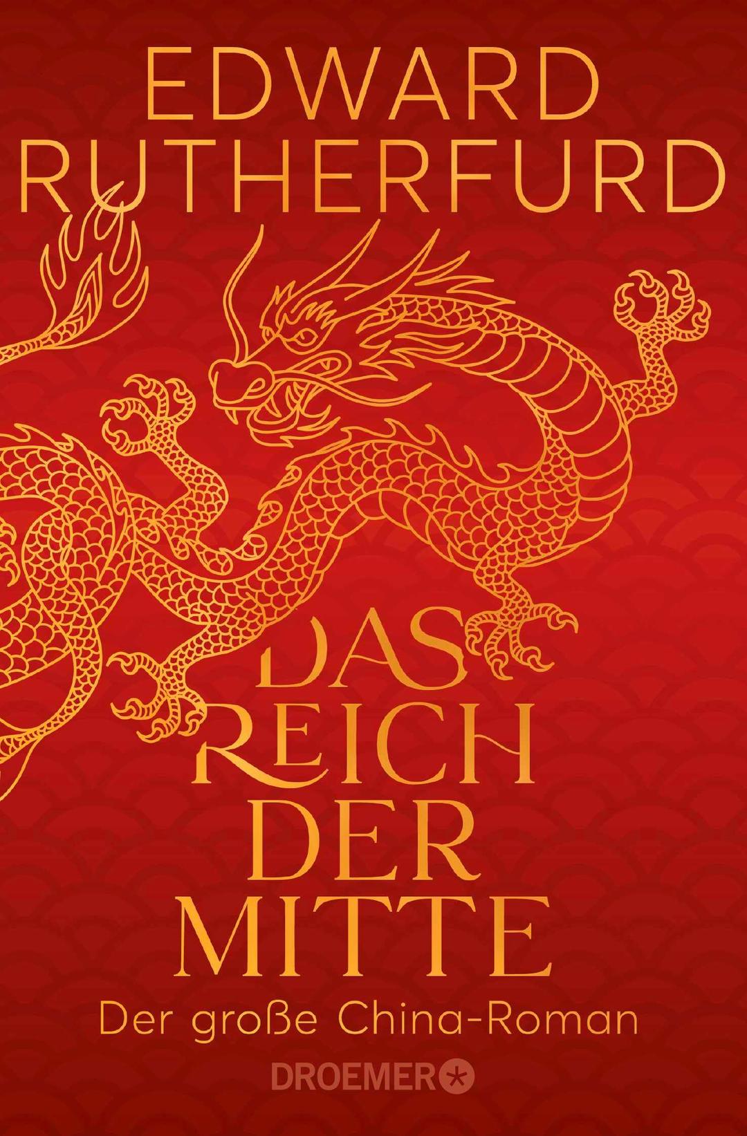 Das Reich der Mitte: Der große China-Roman | Die epische und wechselhafte Geschichte Chinas: ein historischer Roman vom internationalen Bestsellerautor