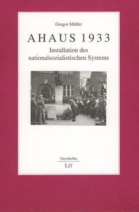 Ahaus 1933. Installation des nationalsozialistischen Systems