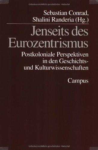 Jenseits des Eurozentrismus: Postkoloniale Perspektiven in den Geschichts- und Kulturwissenschaften