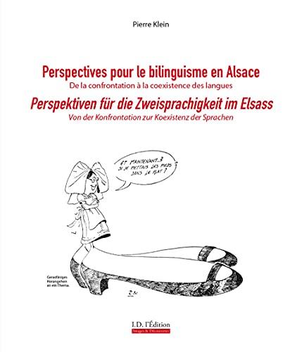 Perspectives pour le bilinguisme en Alsace : de la confrontation à la coexistence des langues. Perspektiven für die Zweisprachigkeit im Elsass : von der Konfrontation zur Koexistenz der Sprachen