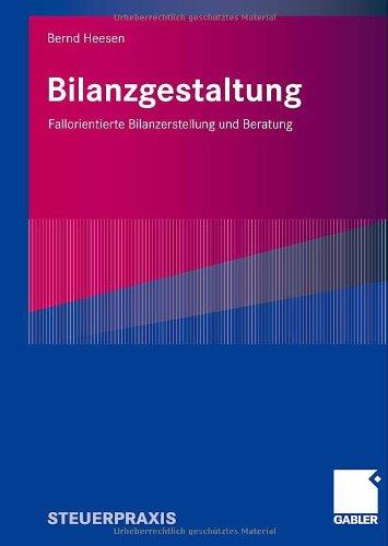 Bilanzgestaltung: Fallorientierte Bilanzerstellung und Beratung