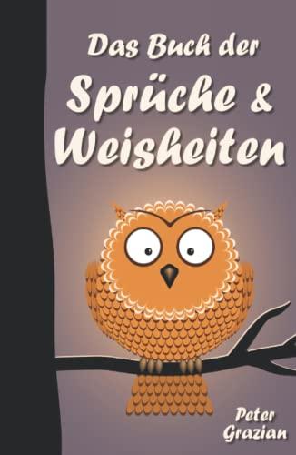 Das Buch der Sprüche und Weisheiten: Unkommentierte Fassung