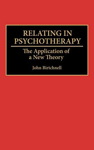 Relating in Psychotherapy: The Application of a New Theory (Human Evolution, Behavior, and Intelligence)