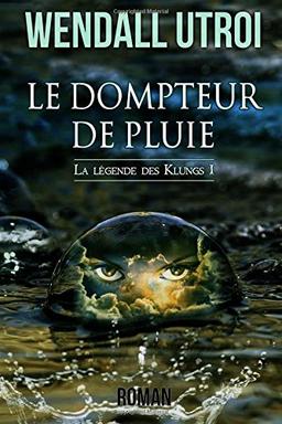 Le dompteur de pluie (La légende des Klungs, Band 1)