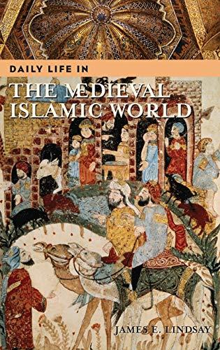 Daily Life in the Medieval Islamic World (Daily Life Through History)