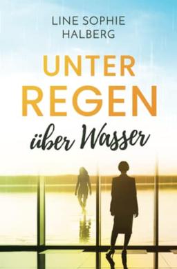 Unter Regen über Wasser: Roman