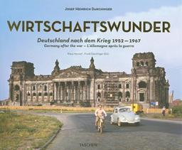 Wirtschaftswunder : Deutschland nach dem Krieg, 1952-1967. Wirtschaftswunder : Germany after the war. Wirtschaftswunder : l'Allemagne après la guerre