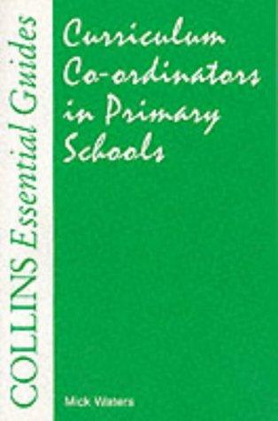 Curriculum Co-Ordinators in Primary Schools (Collins essential guide)