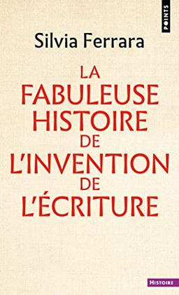 La fabuleuse histoire de l'invention de l'écriture