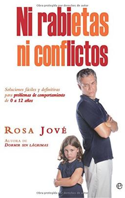 Ni rabietas ni conflictos : soluciones fáciles y definitivas para problemas de comportamiento de 0 a 12 años (Psicología y salud)