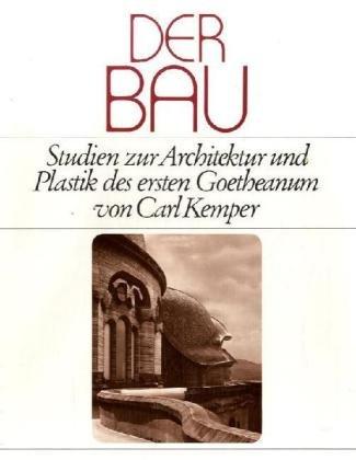 Der Bau. Studien zur Architektur und Plastik des ersten Goetheanum