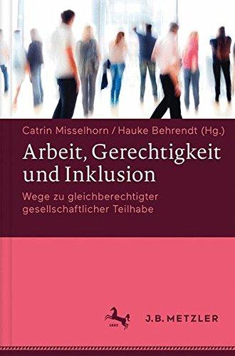 Arbeit, Gerechtigkeit und Inklusion: Wege zu gleichberechtigter gesellschaftlicher Teilhabe