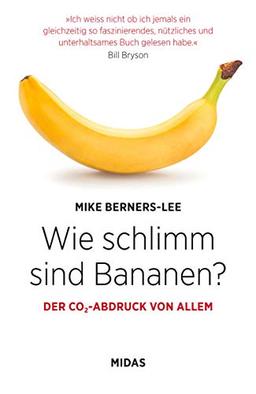 Wie schlimm sind Bananen?: Der CO2-Abdruck von allem (Midas Sachbuch)