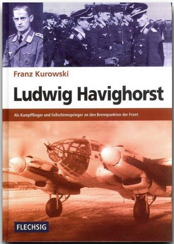 Ludwig Havighorst: Als Kampfflieger und Fallschirmspringer an den Brennpunkten der Front