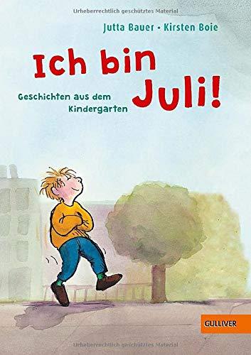 Ich bin Juli!: Geschichten aus dem Kindergarten