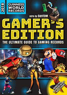 Guinness World Records 2018: The Ultimate Guide to Gaming Records: Gamer's Edition