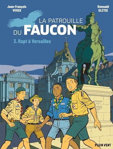 La patrouille du faucon. Vol. 3. Rapt à Versailles