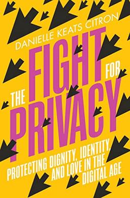 The Fight for Privacy: Protecting Dignity, Identity, and Love in the Digital Age