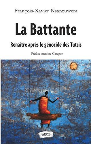 La battante : renaître après le génocide des Tutsis