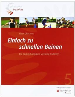 Einfach zu schnellen Beinen: Die Grundschnelligkeit vielseitig trainieren