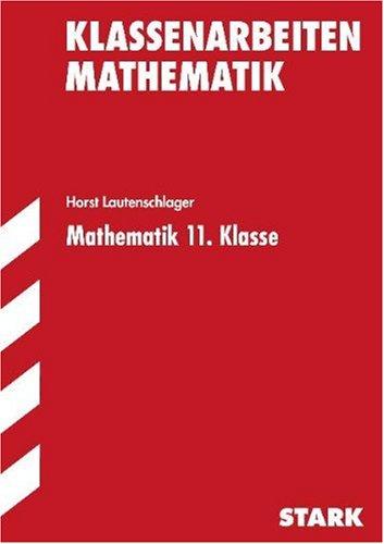 Klassenarbeiten Mathematik: Mathematik 11. Klasse. Klassenarbeiten