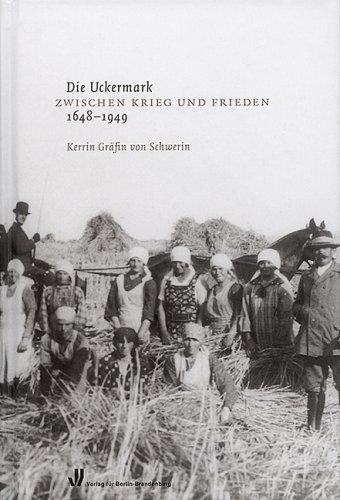 Die Uckermark: Zwischen Krieg und Frieden. 1648-1949